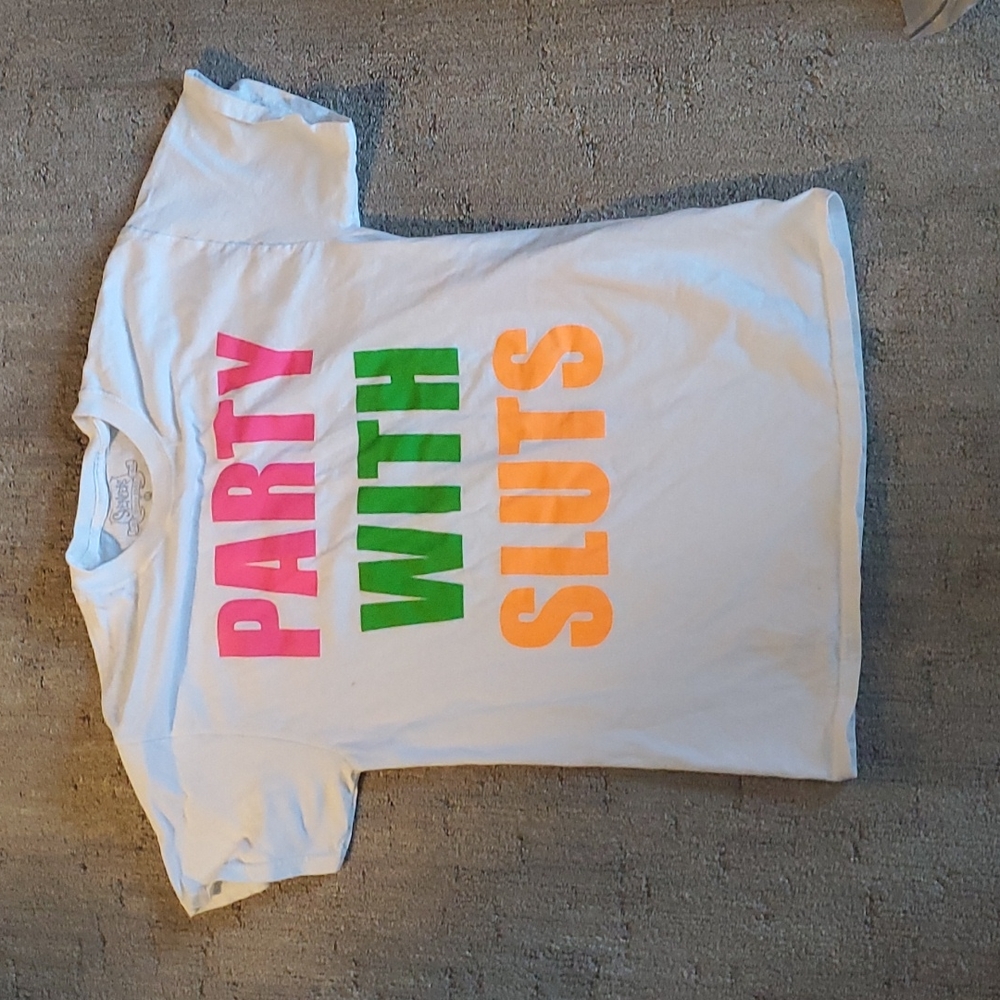 Party with Sluts Shirt